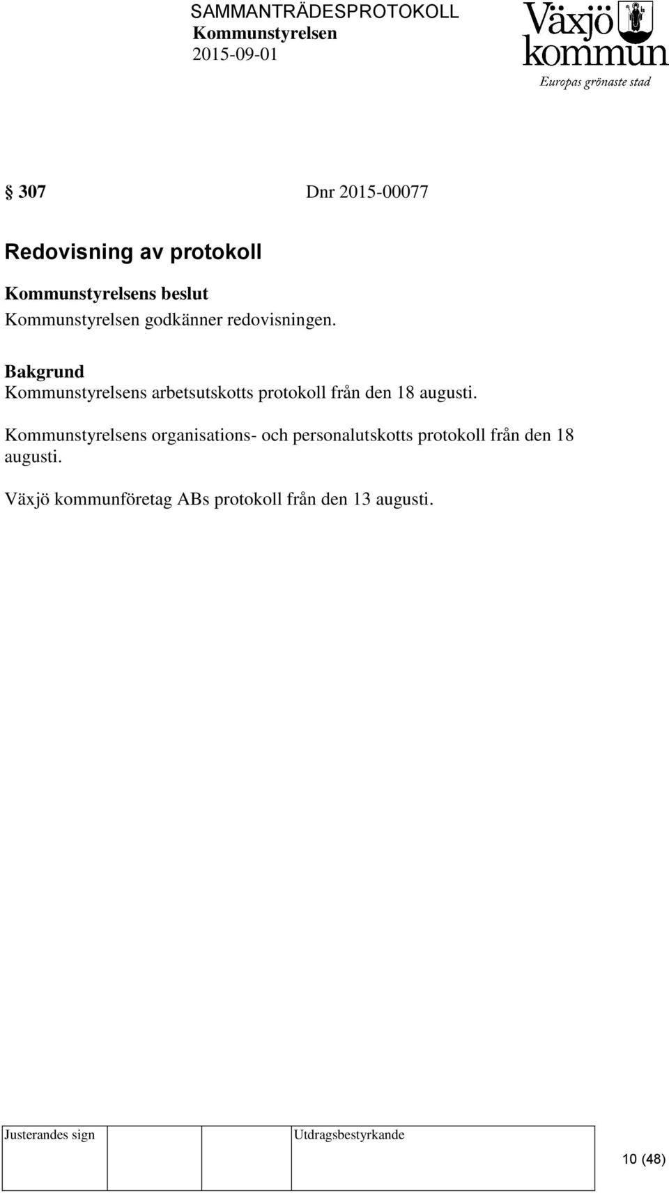 Bakgrund s arbetsutskotts protokoll från den 18 augusti.