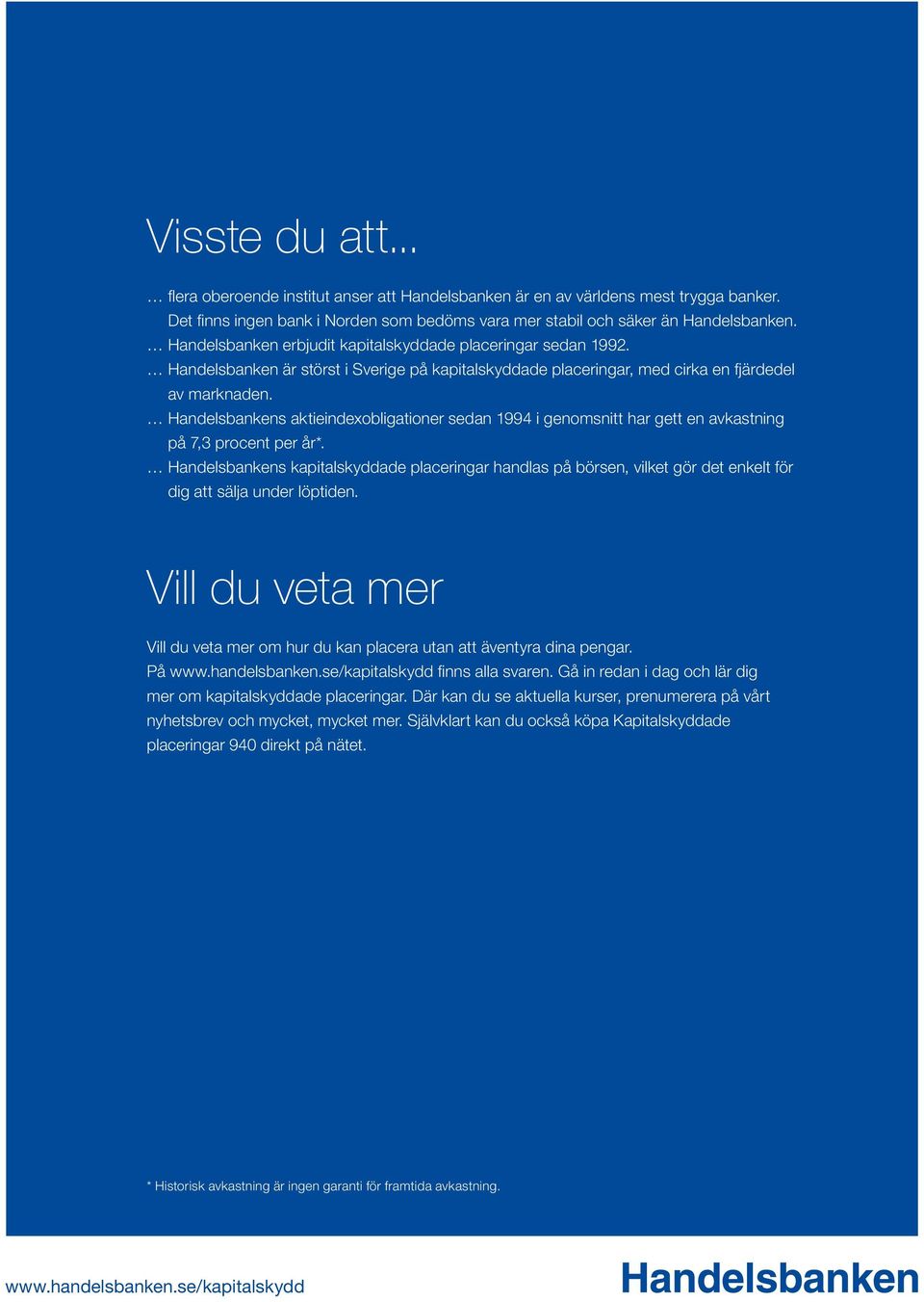 Handelsbankens aktieindexobligationer sedan 1994 i genomsnitt har gett en avkastning på 7,3 procent per år*.
