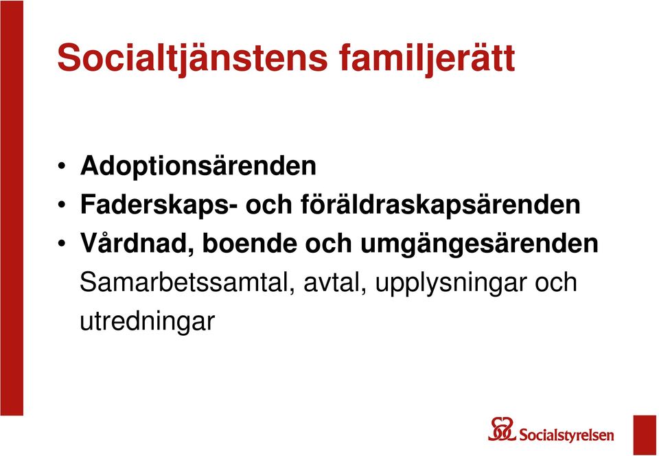 föräldraskapsärenden Vårdnad, boende och