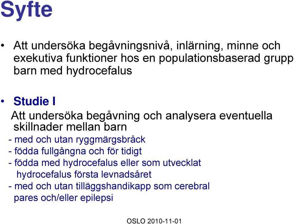 barn - med och utan ryggmärgsbråck - födda fullgångna och för tidigt - födda med hydrocefalus eller som