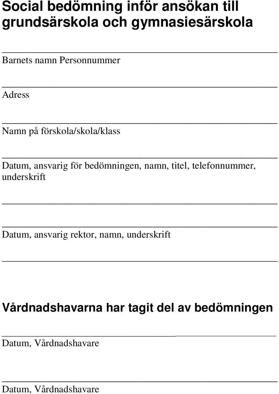 namn, titel, telefonnummer, underskrift Datum, ansvarig rektor, namn, underskrift