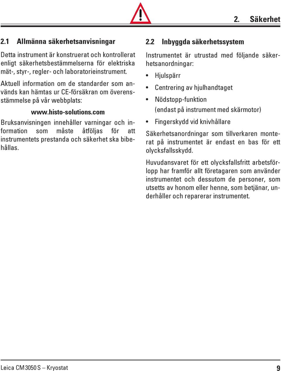 com Bruksanvisningen innehåller varningar och information som måste åtföljas för att instrumentets prestanda och säkerhet ska bibehållas. 2.