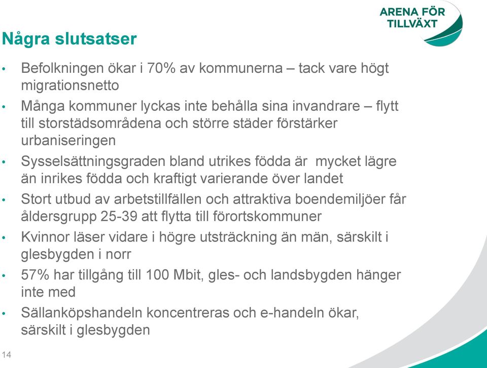 över landet Stort utbud av arbetstillfällen och attraktiva boendemiljöer får åldersgrupp 25-39 att flytta till förortskommuner Kvinnor läser vidare i högre