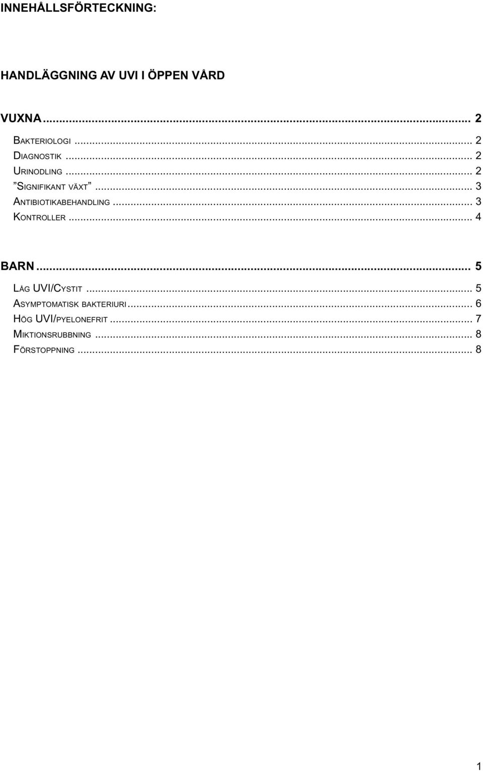 .. 3 ANTIBIOTIKABEHANDLING... 3 KONTROLLER... 4 BARN... 5 LÅG UVI/CYSTIT.