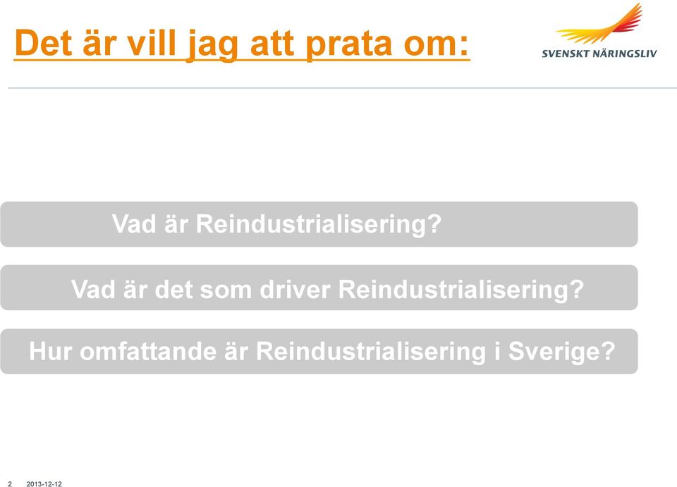 Vad är det som driver  Hur omfattande