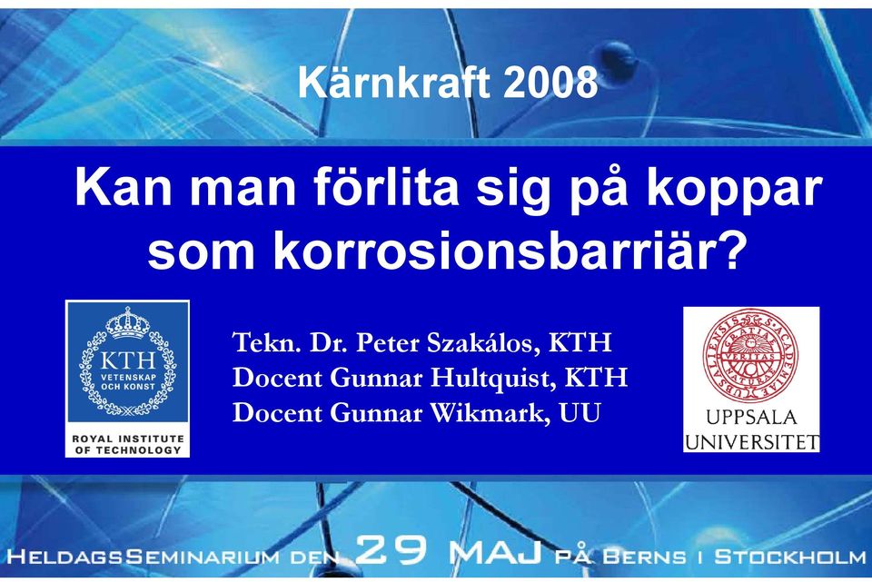 Dr. Peter Szakálos, KTH Docent Gunnar