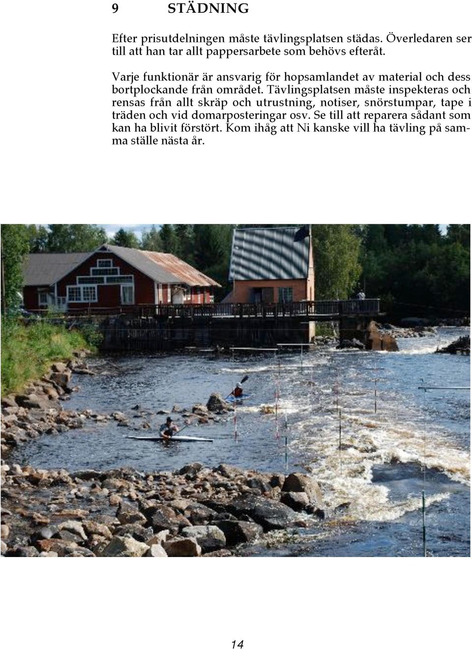 Vrje funktionär är nsvrig för hopsmlndet v mteril och dess ortplocknde från området.