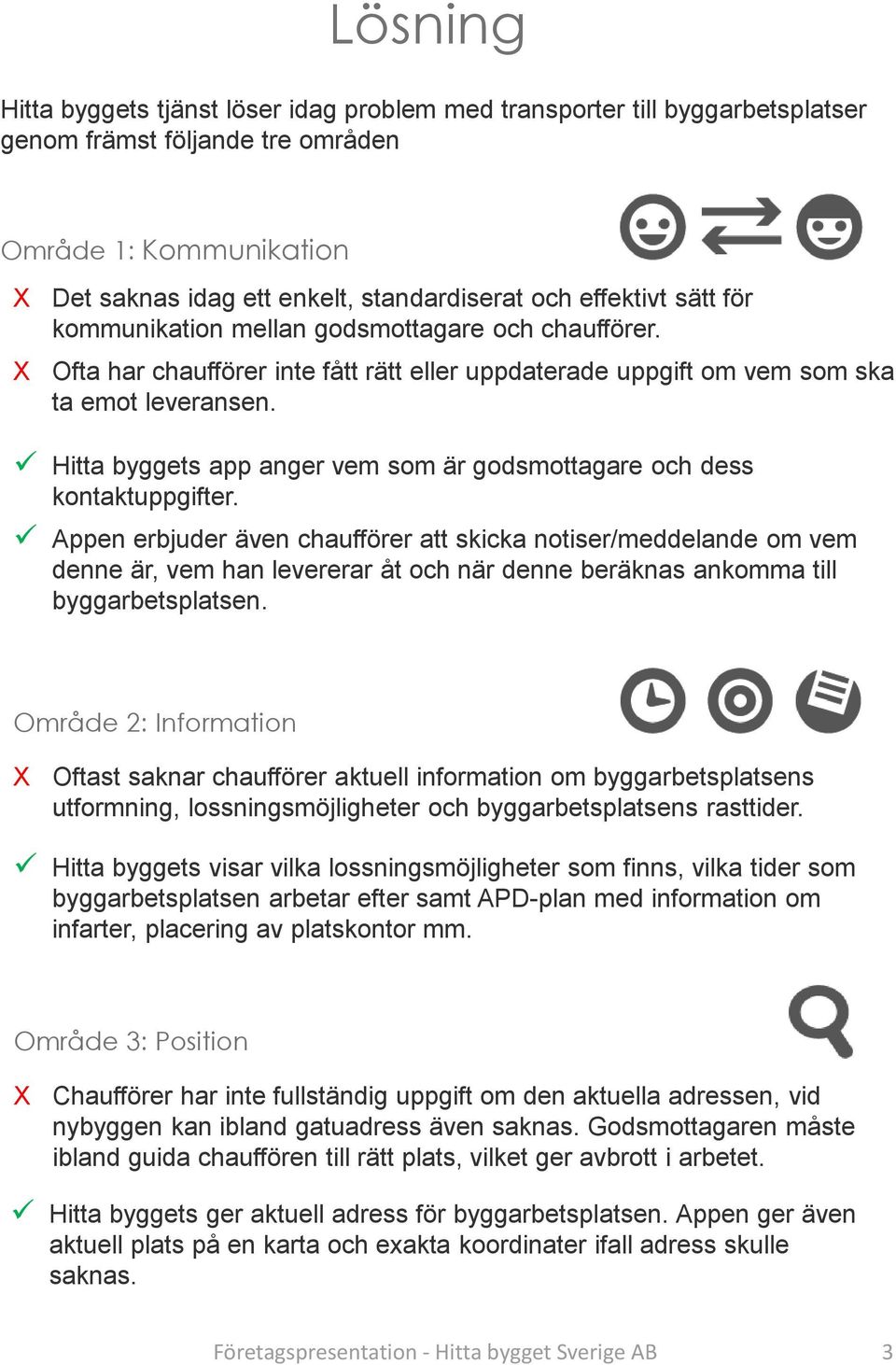 Hitta byggets app anger vem som är godsmottagare och dess kontaktuppgifter.