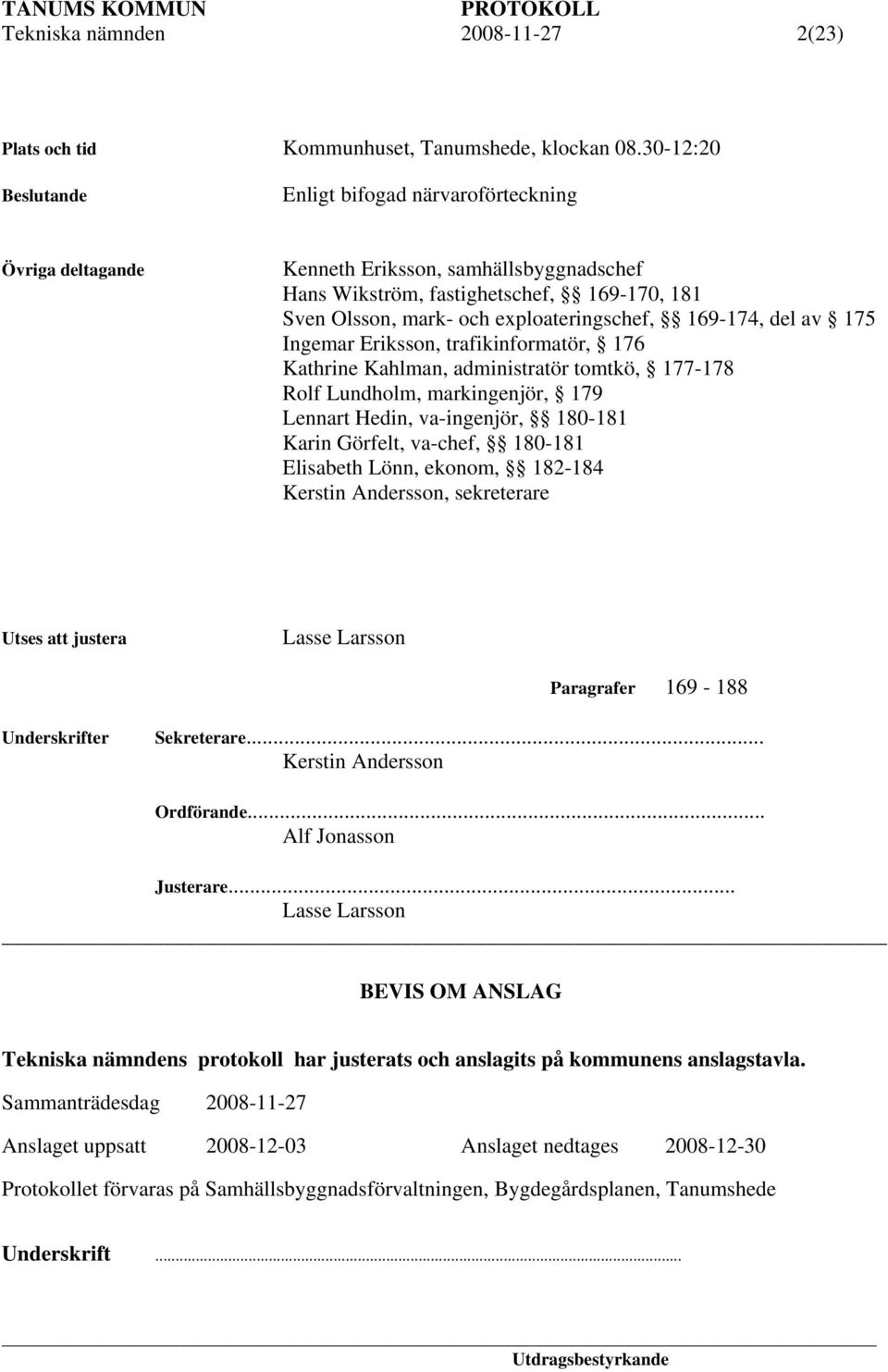 del av 175 Ingemar Eriksson, trafikinformatör, 176 Kathrine Kahlman, administratör tomtkö, 177-178 Rolf Lundholm, markingenjör, 179 Lennart Hedin, va-ingenjör, 180-181 Karin Görfelt, va-chef, 180-181