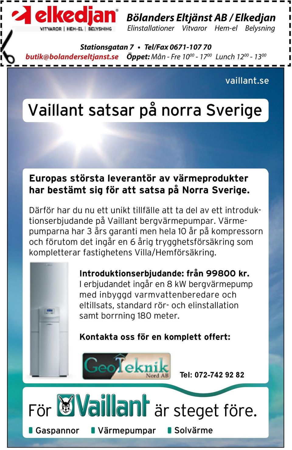 Därför har du nu ett unikt tillfälle att ta del av ett introduktionserbjudande på Vaillant bergvärmepumpar.