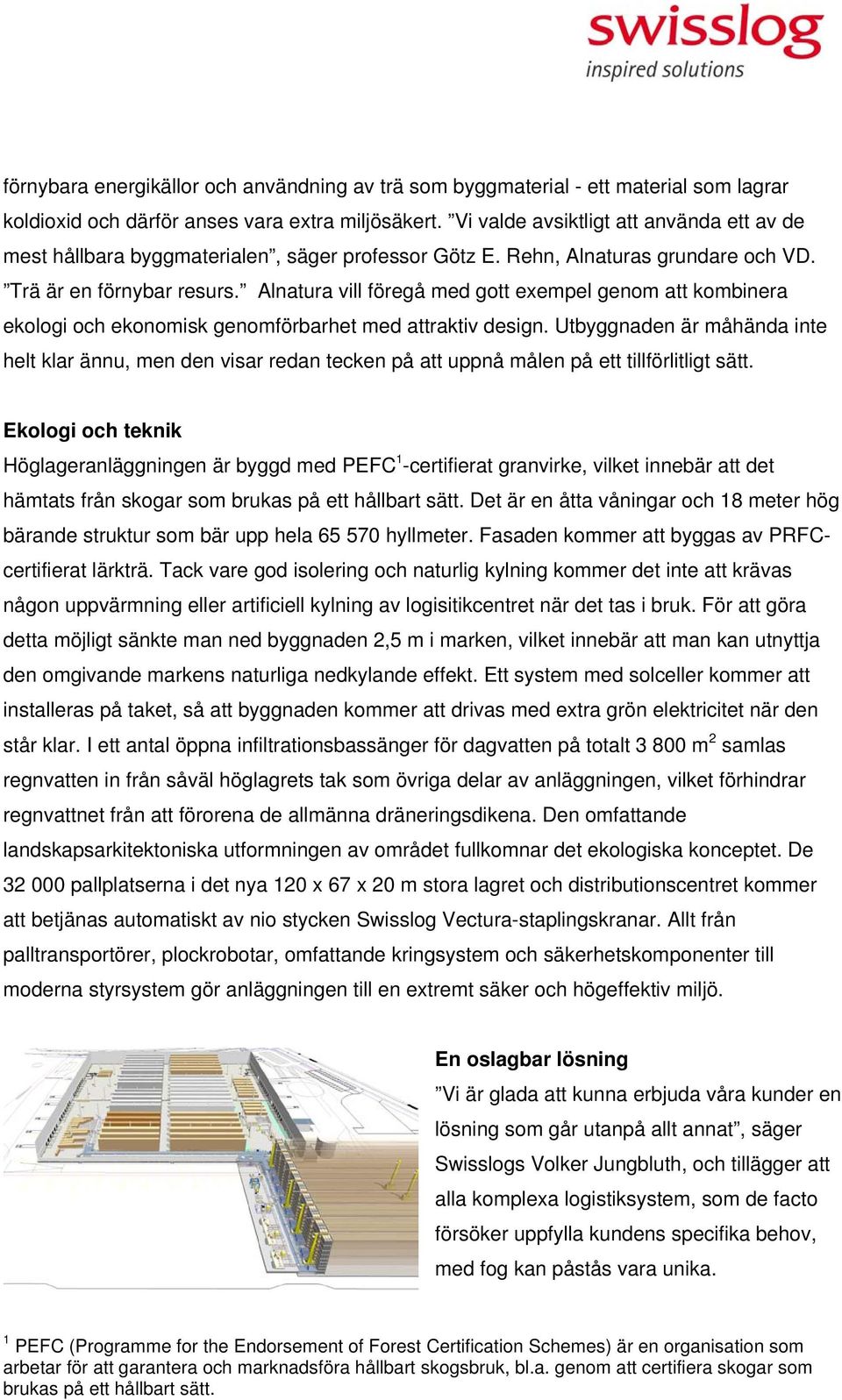 Alnatura vill föregå med gott exempel genom att kombinera ekologi och ekonomisk genomförbarhet med attraktiv design.