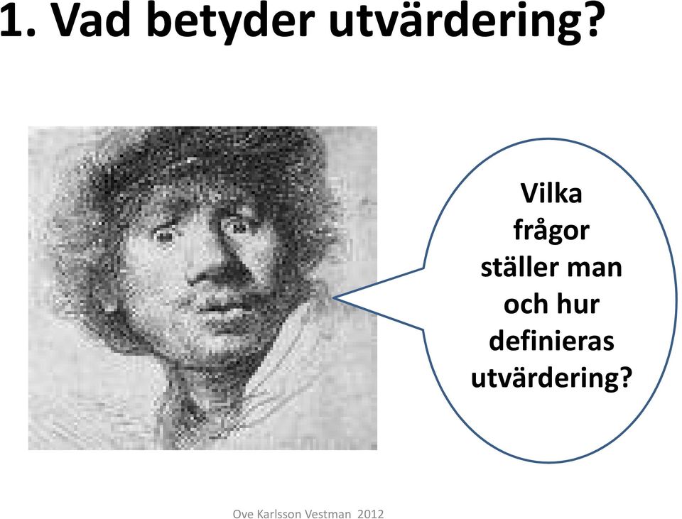 Vilka frågor ställer
