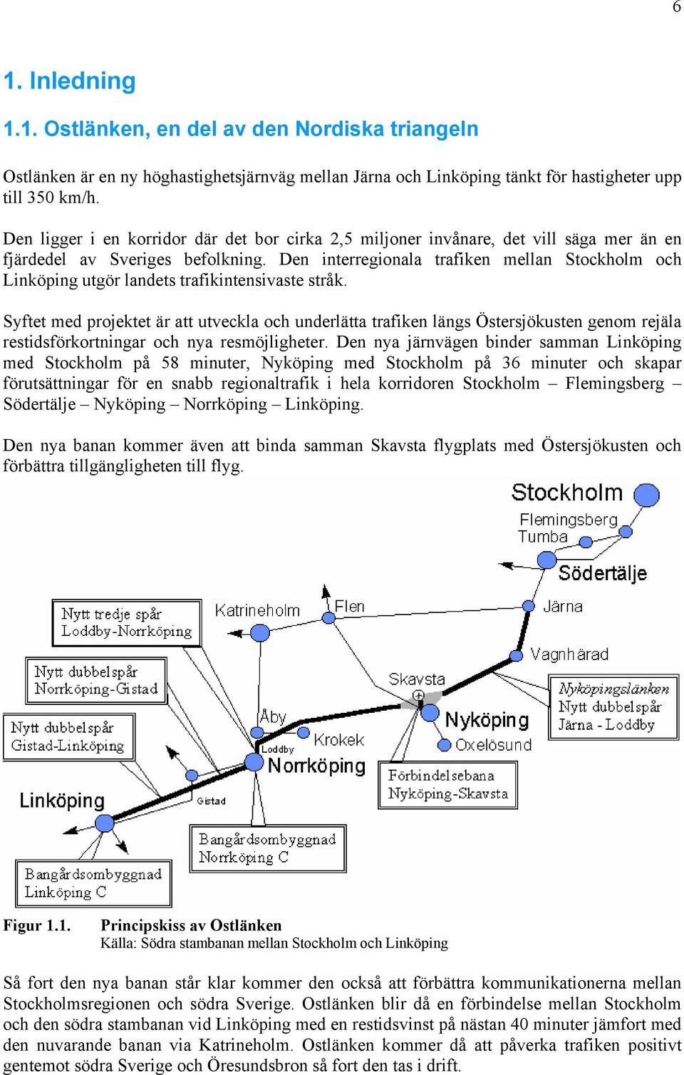 Den interregionala trafiken mellan Stockholm och Linköping utgör landets trafikintensivaste stråk.