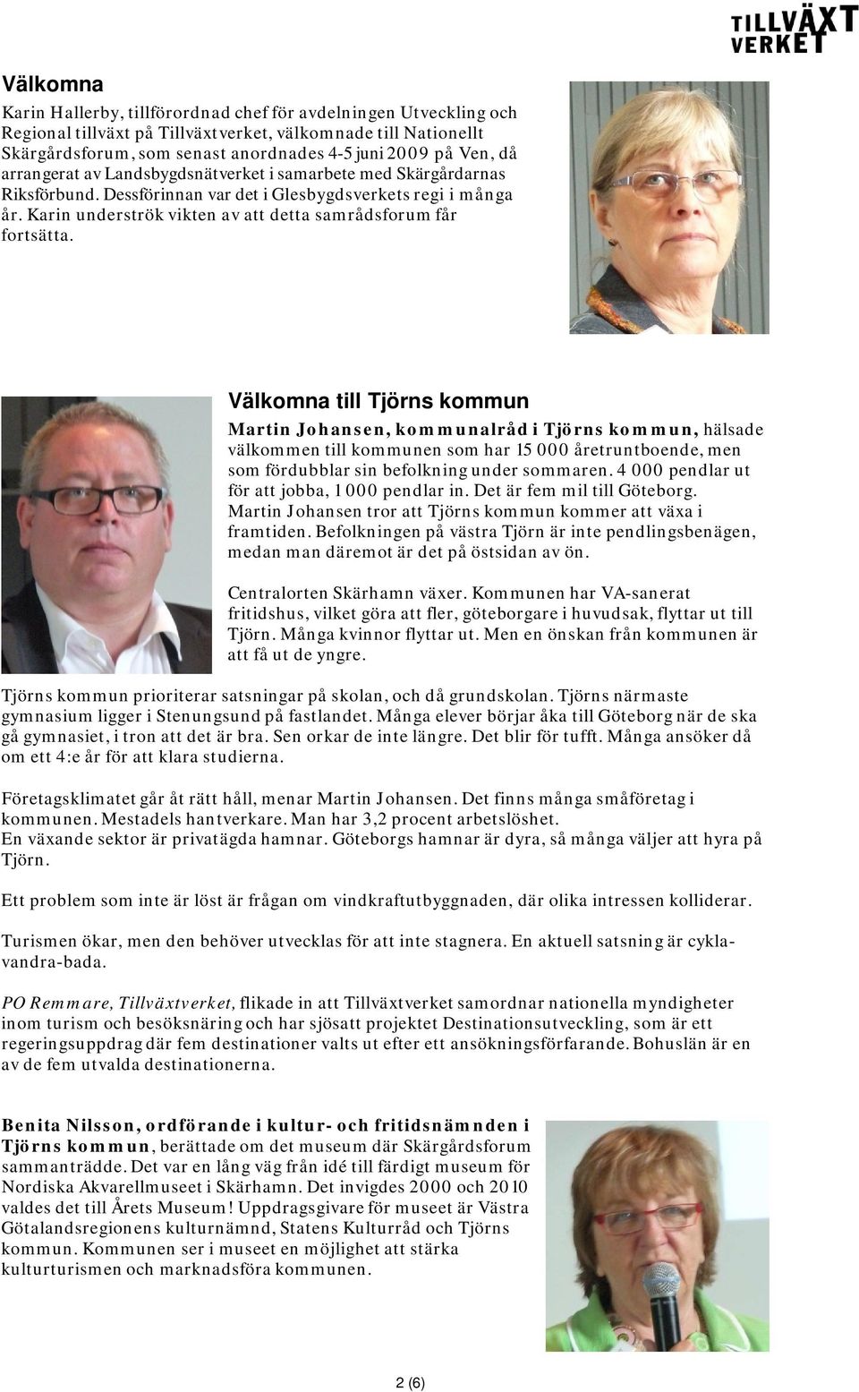 Karin underströk vikten av att detta samrådsforum får fortsätta.