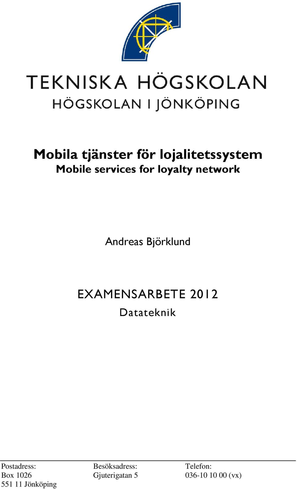 Björklund EXAMENSARBETE 2012 Datateknik Postadress: