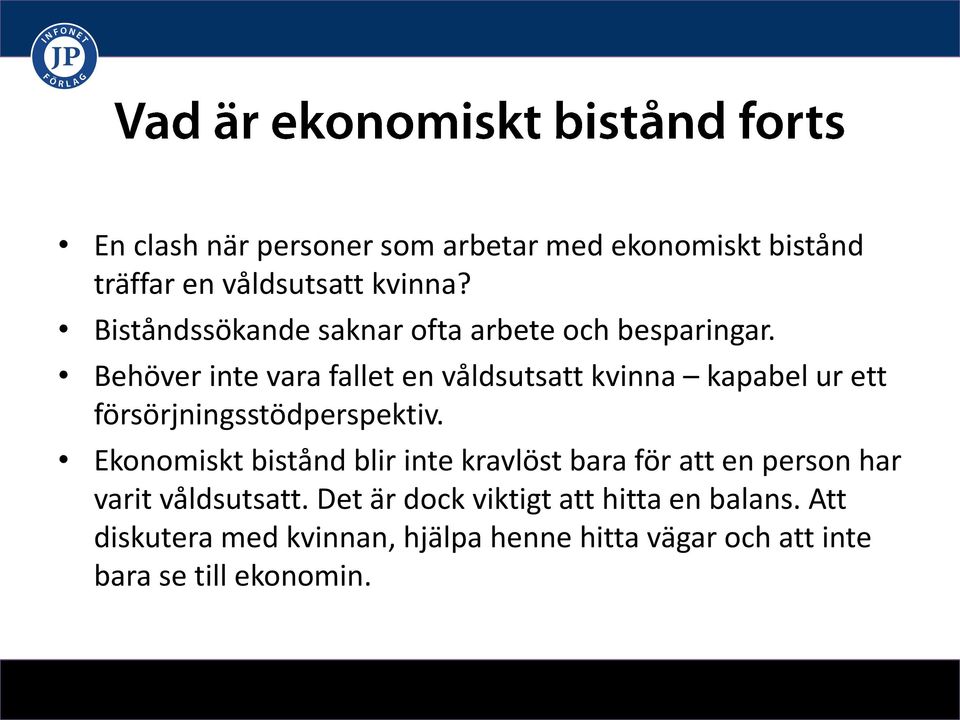 Behöver inte vara fallet en våldsutsatt kvinna kapabel ur ett försörjningsstödperspektiv.