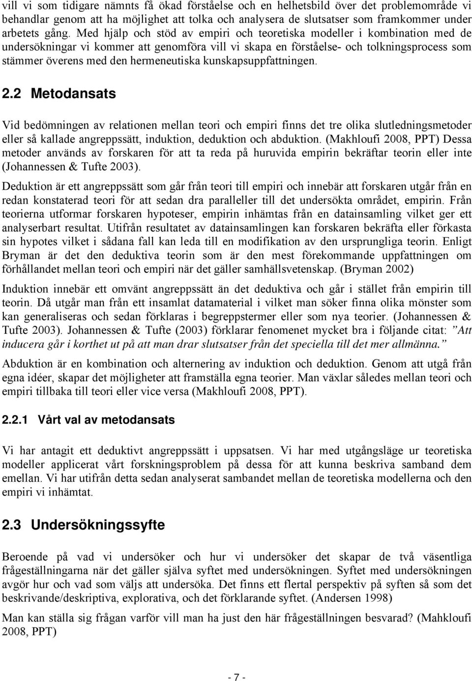 hermeneutiska kunskapsuppfattningen. 2.