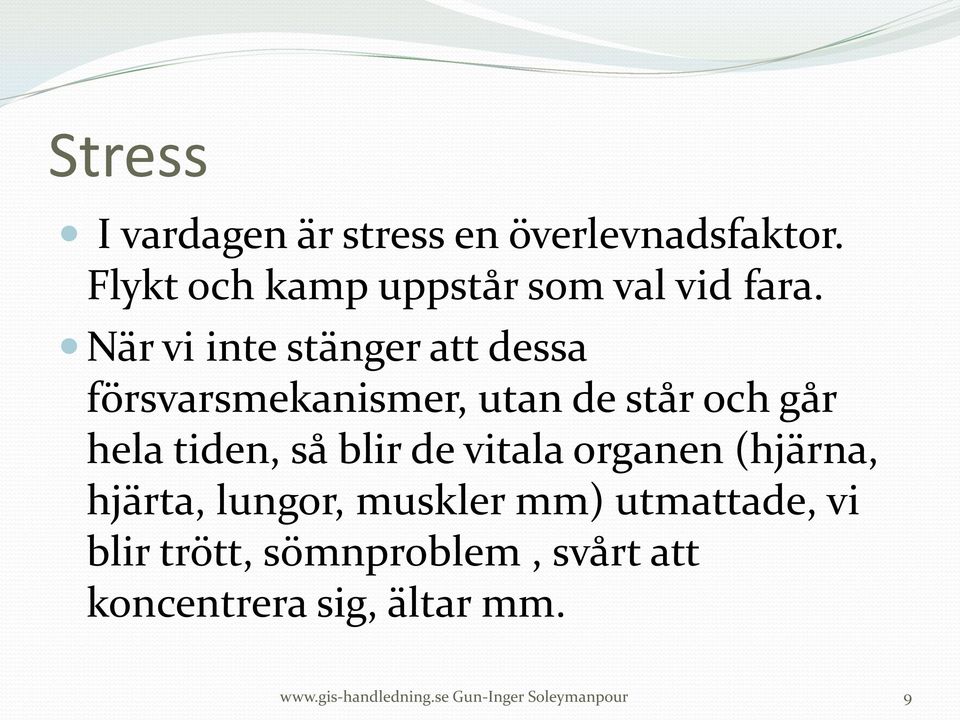 blir de vitala organen (hjärna, hjärta, lungor, muskler mm) utmattade, vi blir trött,