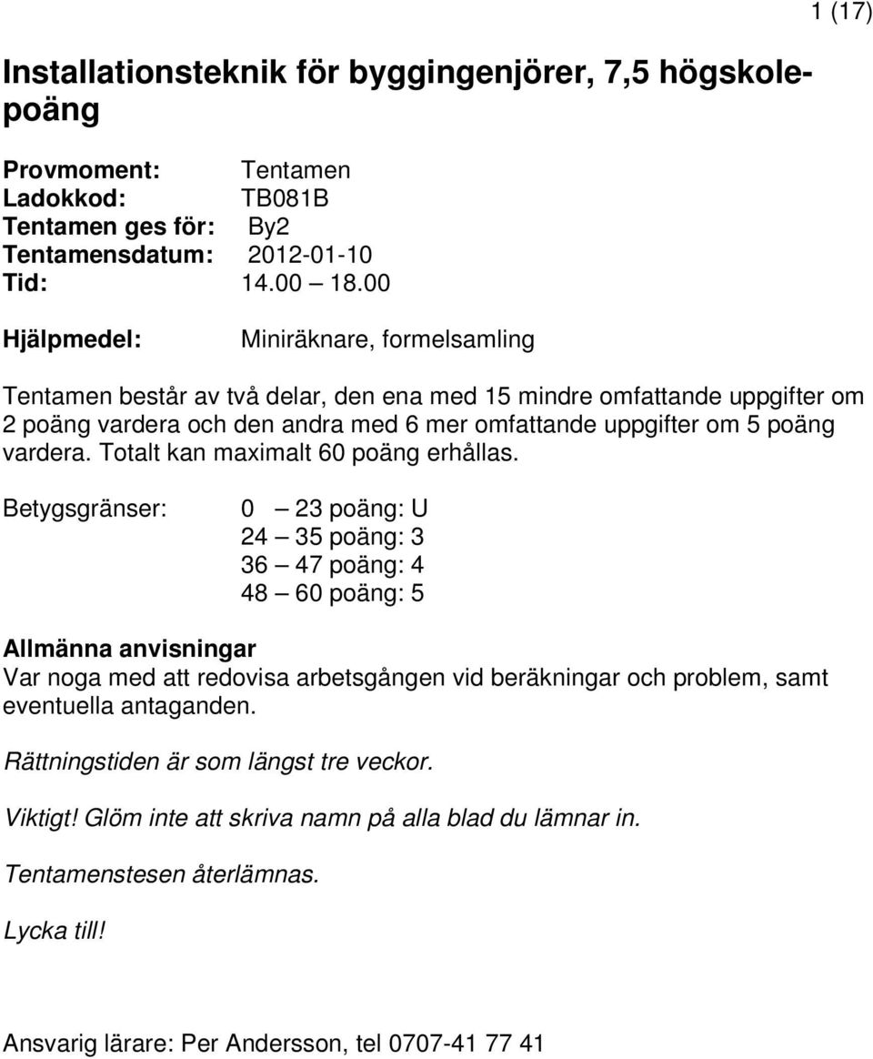 vardera. Totalt kan maximalt 60 poäng erhållas.