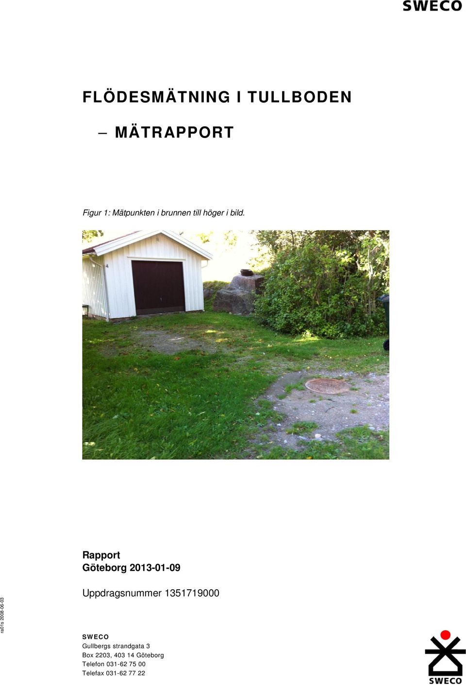 Rapport Göteborg 2013-01-09 Uppdragsnummer 1351719000