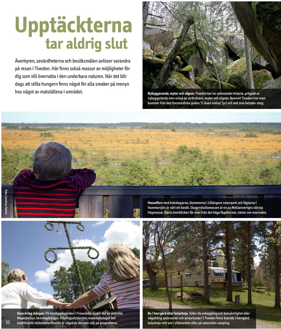 Tiveden har en spännande historia, präglad av nybyggaranda men också av stråtrövare, myter och sägner.