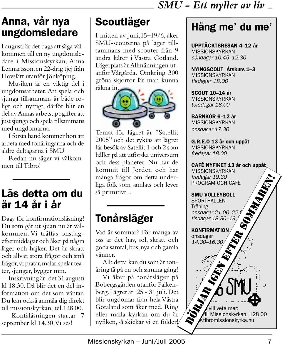 Att spela och sjunga tillsammans är både roligt och nyttigt, därför blir en del av Annas arbetsuppgifter att just sjunga och spela tillsammans med ungdomarna.