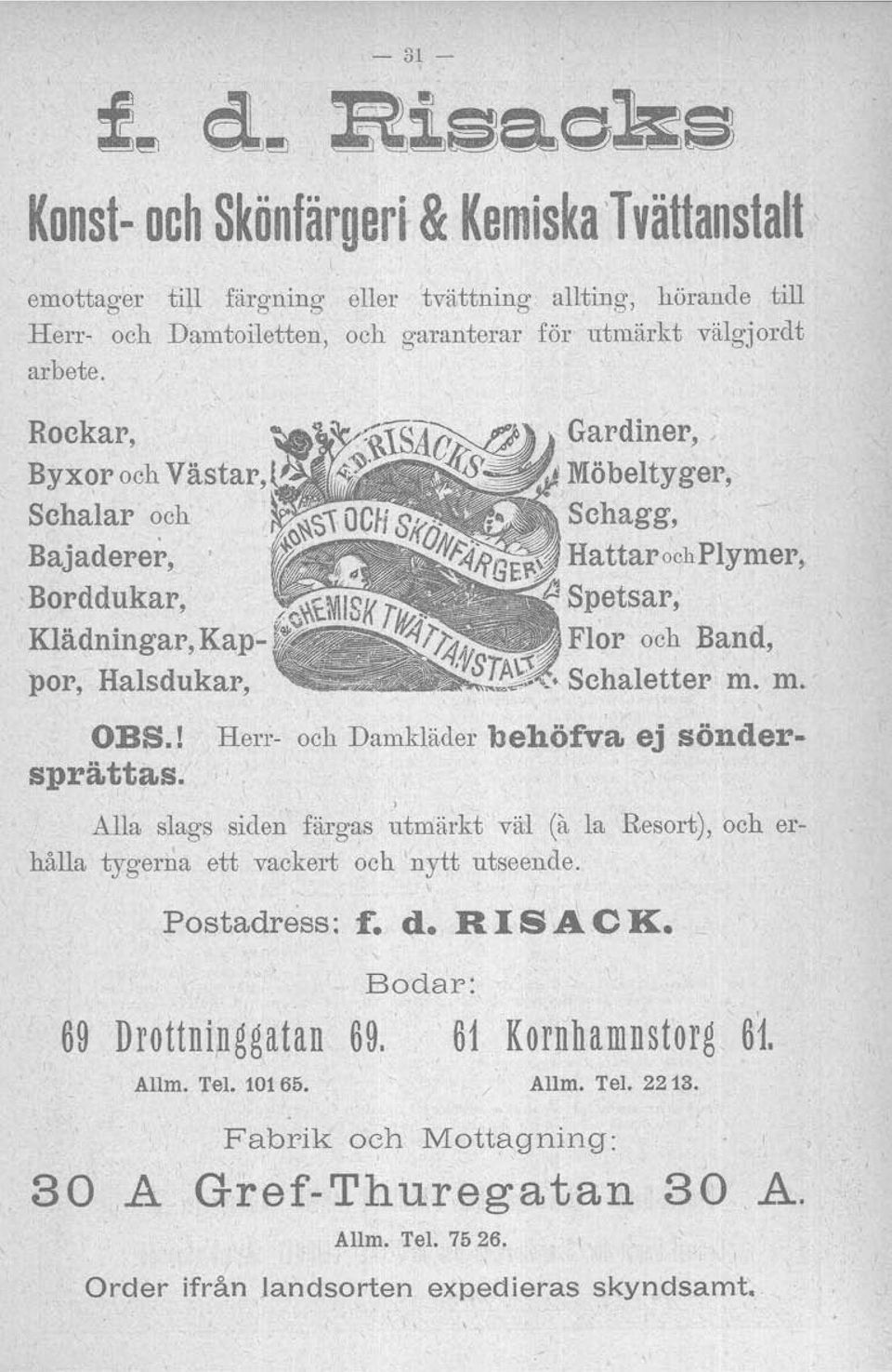 ! Hen;- och Damkläder behöfva ej söndersprä.ttas., Alla slags siden färgas utmärkt väl (a la Resort), och erhålla tygerna ett vackert och 'nytt utseende. Postadress: f. d.