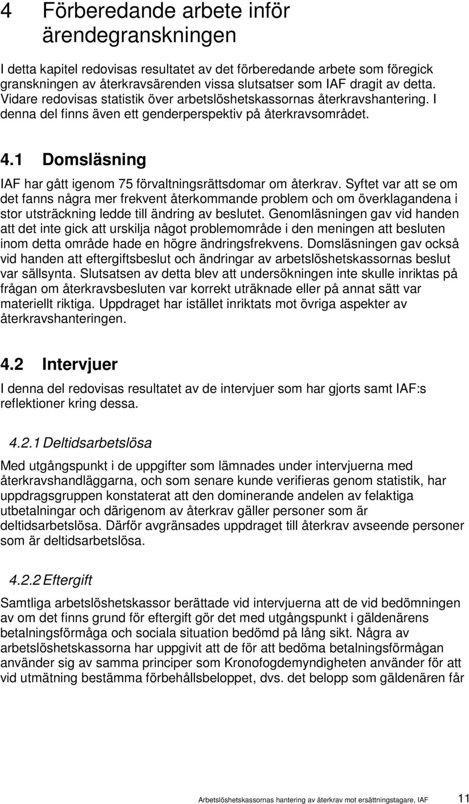 1 Domsläsning IAF har gått igenom 75 förvaltningsrättsdomar om återkrav.