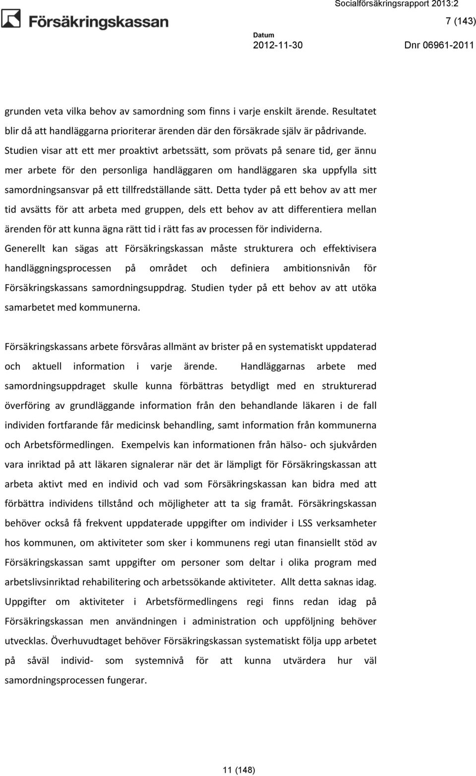 tillfredställande sätt.