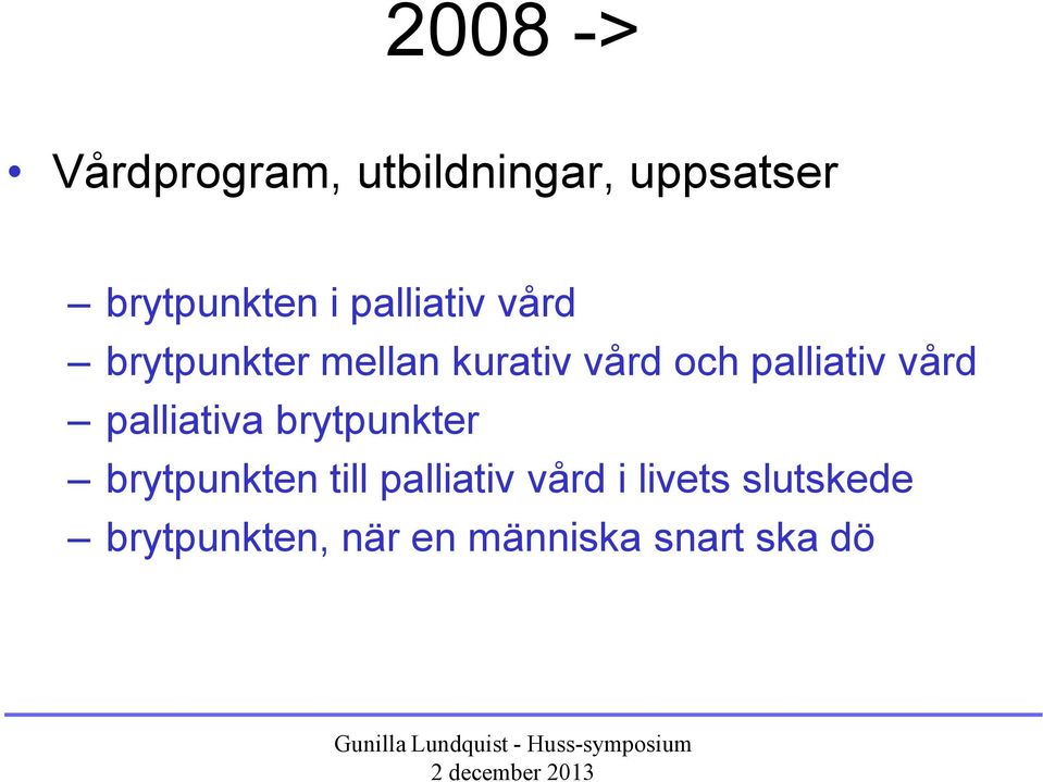 palliativ vård palliativa brytpunkter brytpunkten till