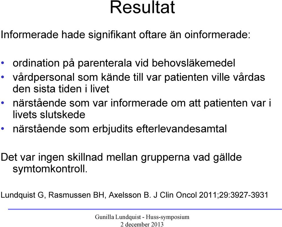 om att patienten var i livets slutskede närstående som erbjudits efterlevandesamtal Det var ingen skillnad