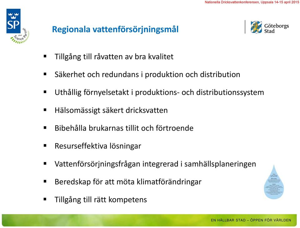 säkert dricksvatten Bibehålla brukarnas tillit och förtroende Resurseffektiva lösningar