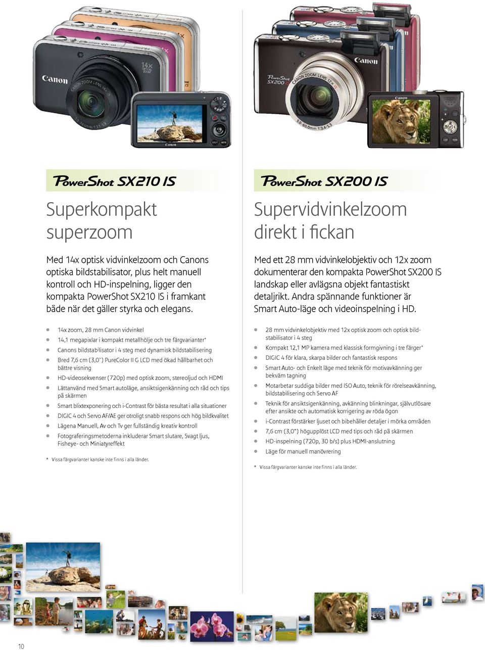 Supervidvinkelzoom direkt i fickan Med ett 28 mm vidvinkelobjektiv och 12x zoom dokumenterar den kompakta PowerShot SX200 IS landskap eller avlägsna objekt fantastiskt detaljrikt.