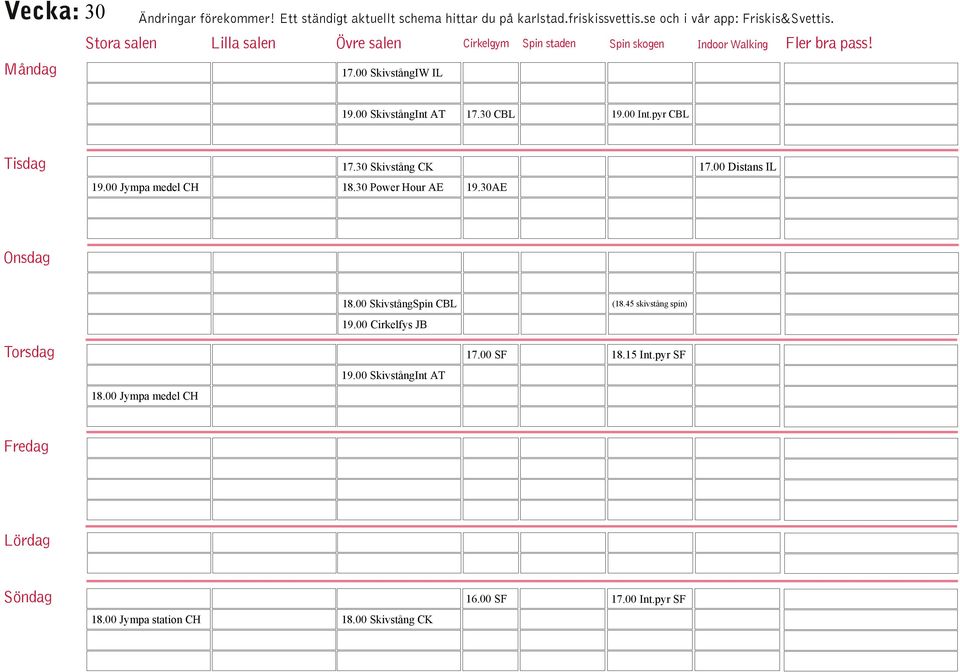 00 SkivstångSpin CBL (18.45 skivstång spin) 19.00 Cirkelfys JB 18.00 Jympa medel CH 19.