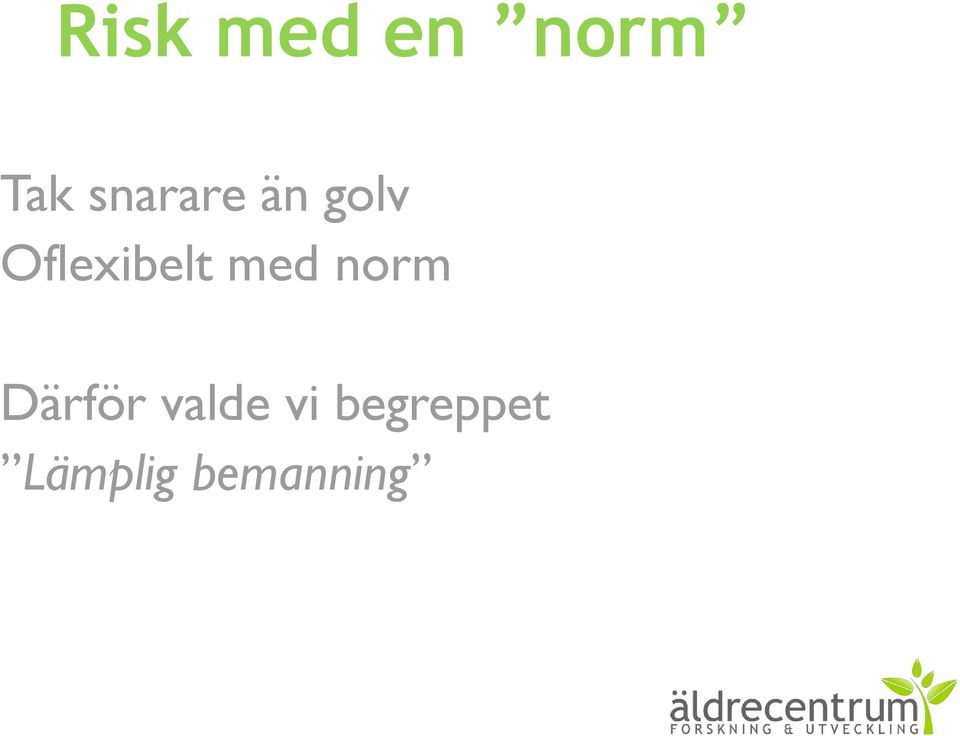 Oflexibelt med norm