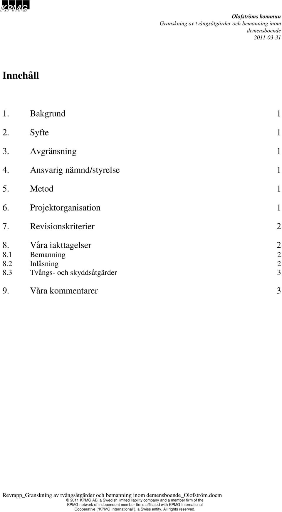 Revisionskriterier 2 8. Våra iakttagelser 2 8.1 Bemanning 2 8.