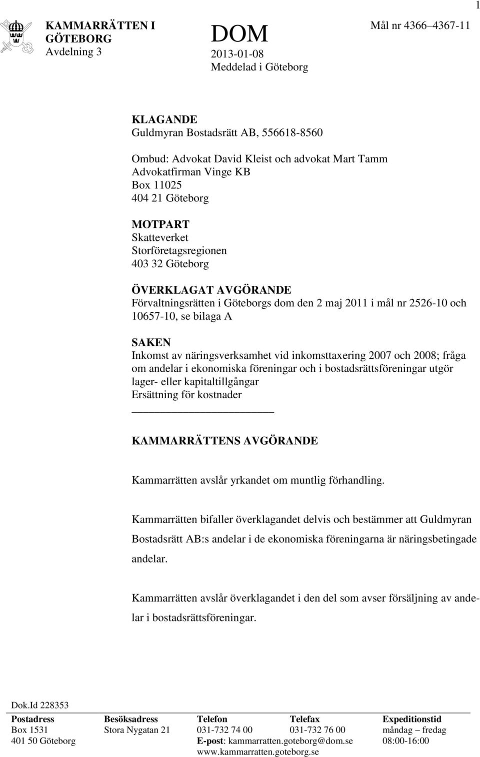 10657-10, se bilaga A SAKEN Inkomst av näringsverksamhet vid inkomsttaxering 2007 och 2008; fråga om andelar i ekonomiska föreningar och i bostadsrättsföreningar utgör lager- eller kapitaltillgångar