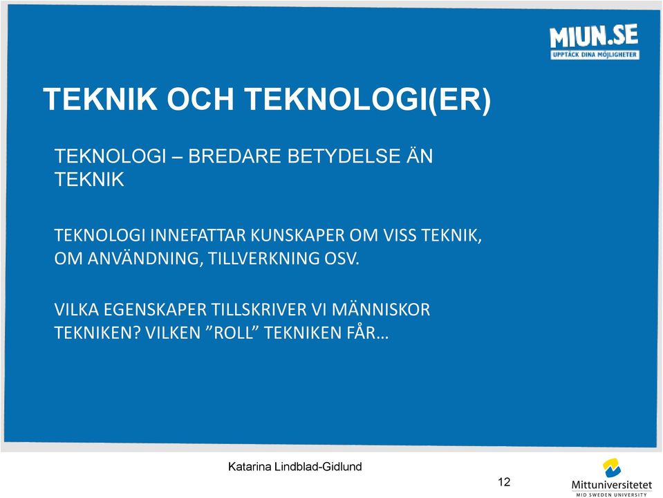 ANVÄNDNING, TILLVERKNING OSV.
