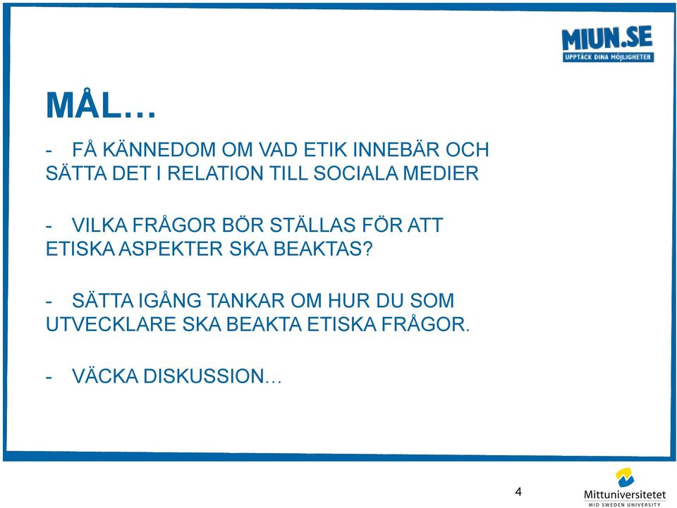 ATT ETISKA ASPEKTER SKA BEAKTAS?