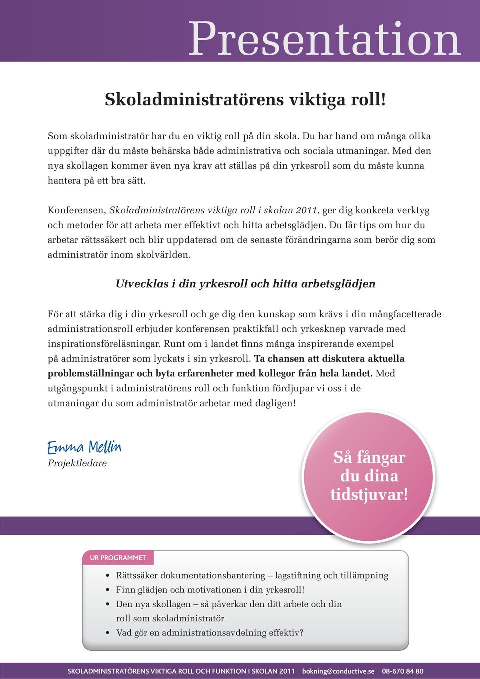Med den nya skollagen kommer även nya krav att ställas på din yrkesroll som du måste kunna hantera på ett bra sätt.