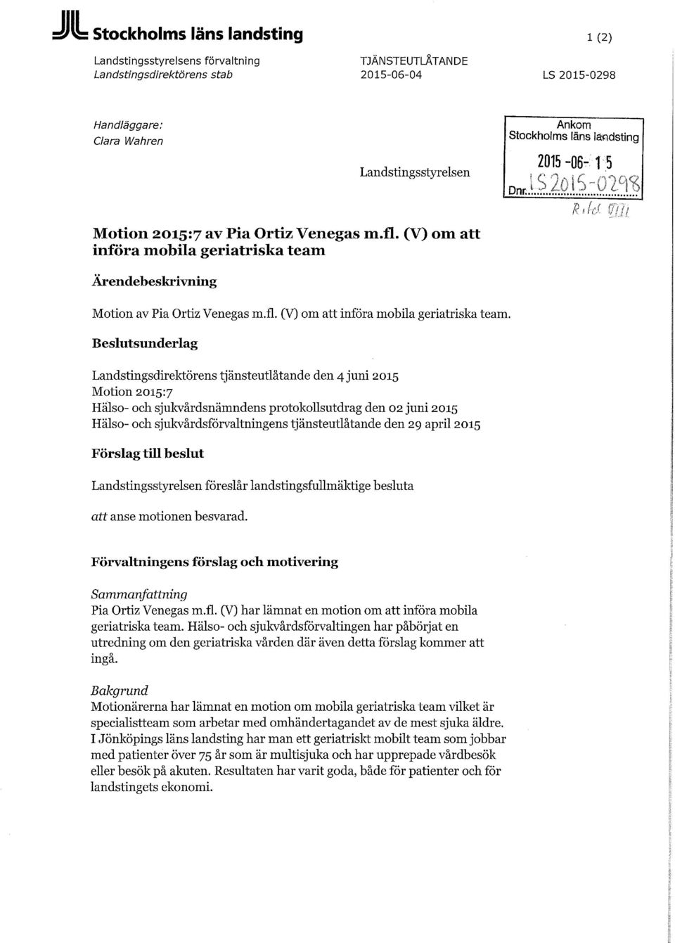 Ärendebeskrivning Motion av Pia Ortiz Venegas m.fl. (V) om att införa mobila geriatriska team.