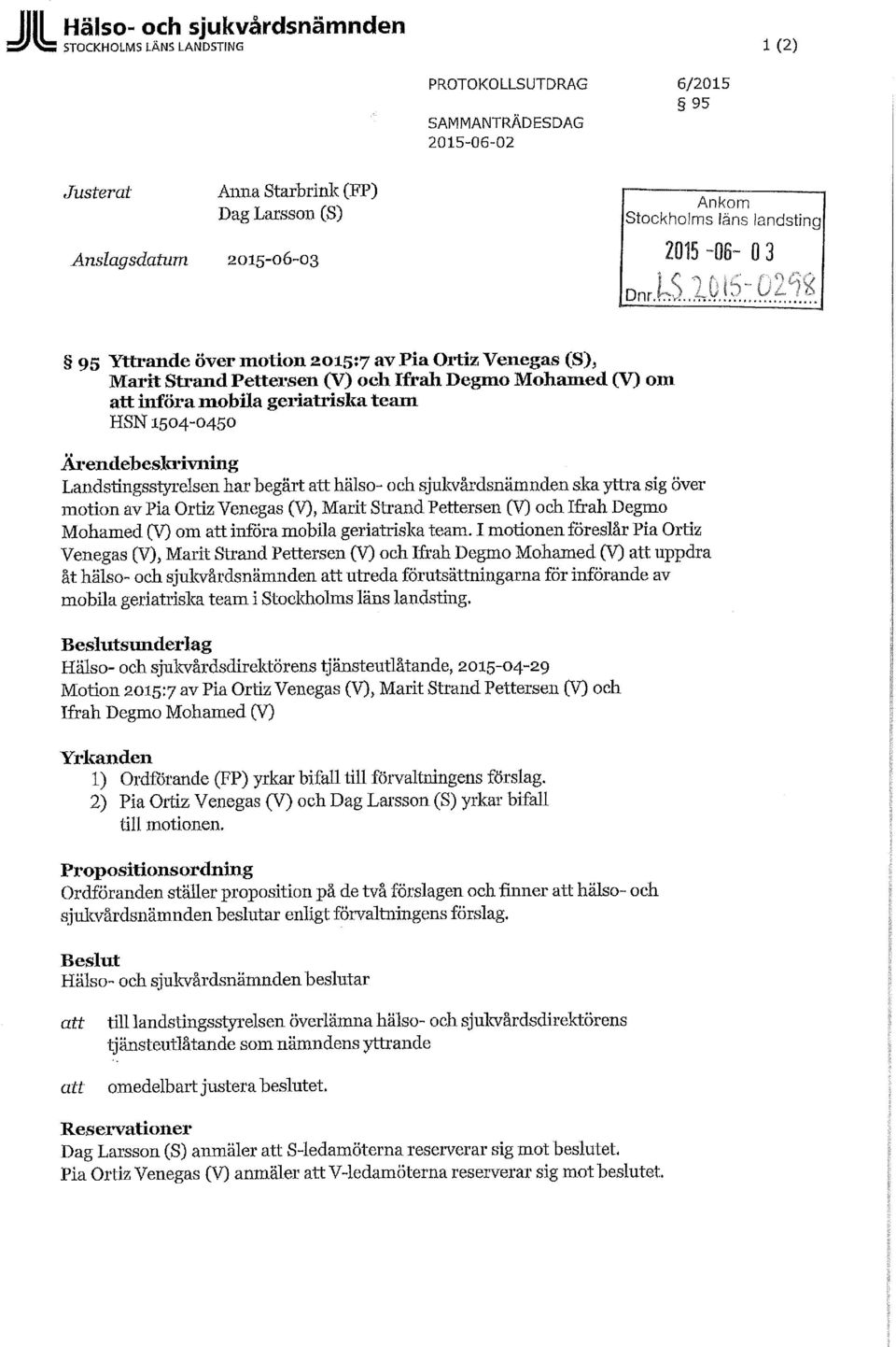 att hälso- och sjukvårdsnämnden ska yttra sig över motion av Pia Ortiz Venegas (V), Marit Strand Pettersen (V) och Ifrah Degmo Mohamed (V) om att infora mobila geriatriska team.