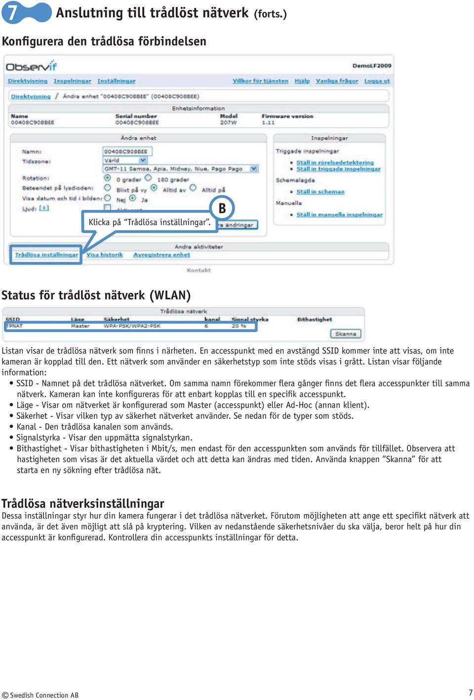 Ett nätverk som använder en säkerhetstyp som inte stöds visas i grått. Listan visar följande information: SSID - Namnet på det trådlösa nätverket.