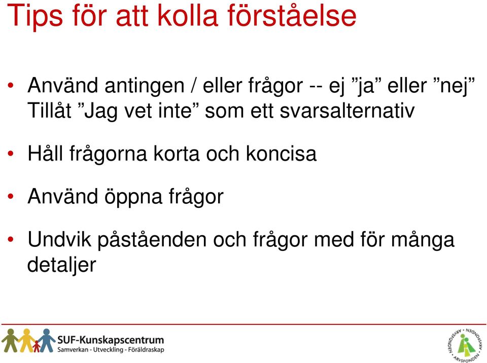 svarsalternativ Håll frågorna korta och koncisa Använd