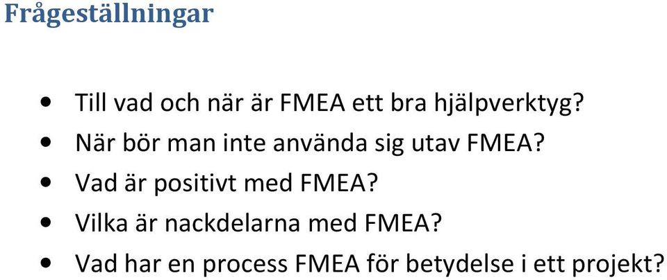 Vad är positivt med FMEA?