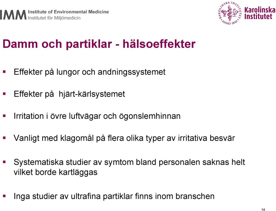 flera olika typer av irritativa besvär Systematiska studier av symtom bland personalen