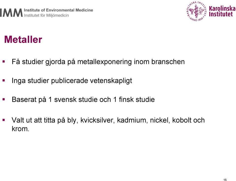 Baserat på 1 svensk studie och 1 finsk studie Valt ut