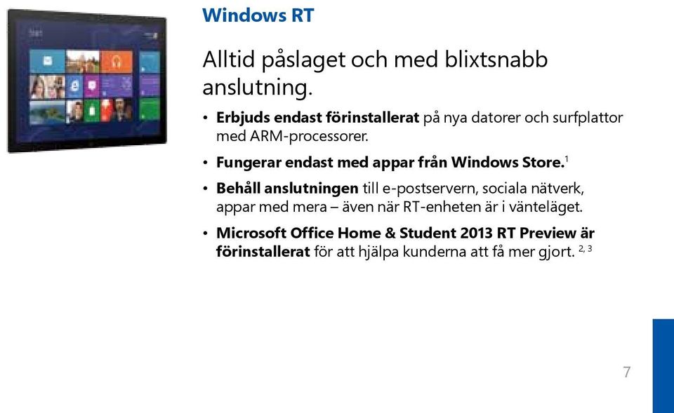 Fungerar endast med appar från Windows Store.