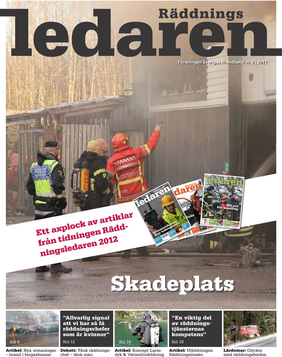 Att växa från liten begränsad olycka till stor komplex Allt för stort glapp mellan lagstiftning och verklighet Sid 18 Bättre brandskydd Debatt: Boverkets nya byggregler.