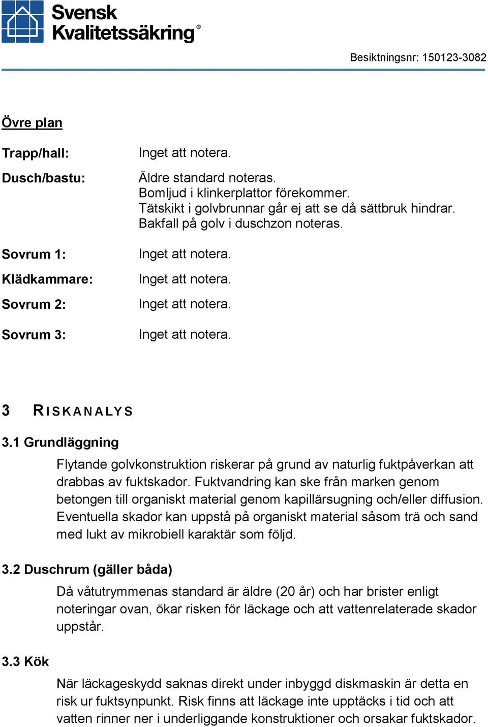 Fuktvandring kan ske från marken genom betongen till organiskt material genom kapillärsugning och/eller diffusion.